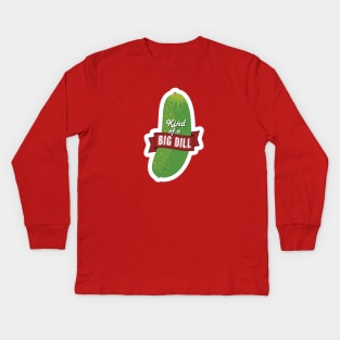 Kind of a Big Dill Pickle Kids Long Sleeve T-Shirt